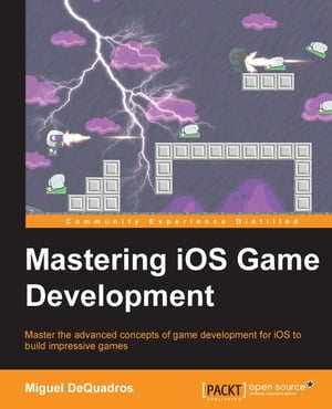 Mastering iOS Game Development【電子書籍】[ Miguel DeQuadros ]