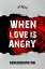 When Love is Angry