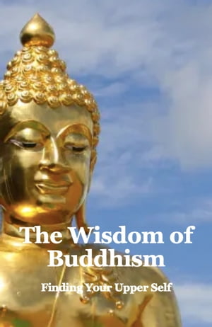 The Wisdom of Buddhism