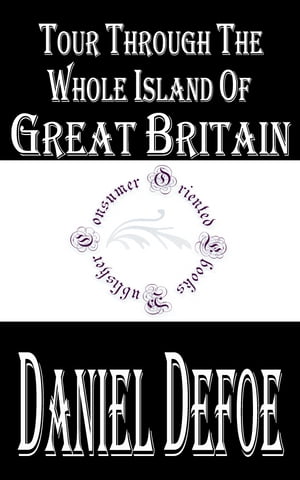 Tour Through The Whole Island of Great Britain (Annotated)