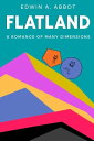 Flatland A Romance of Many Dimensions (By a Squa
