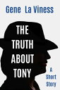 The Truth About Tony: A Short Story【電子書籍】 Gene La Viness