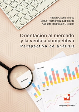 Orientaci n al mercado y la ventana competitiva Perspectivas de an lisis【電子書籍】 Fabi n Osorio Tinoco