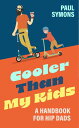 Cooler Than My Kids:A Handbook for Hip Dads The perfect funny gift for Father's ...