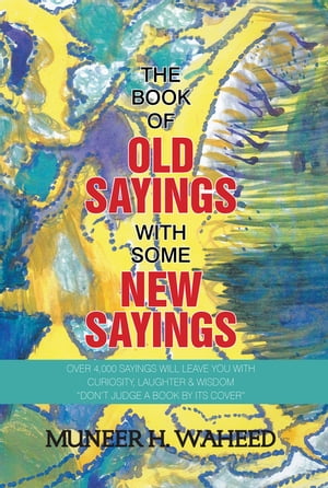 The Book of Old Sayings with Some New Sayings