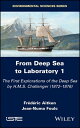 From Deep Sea to Laboratory 1 The First Explorations of the Deep Sea by H.M.S. Challenger (1872-1876)【電子書籍】 Frederic Aitken