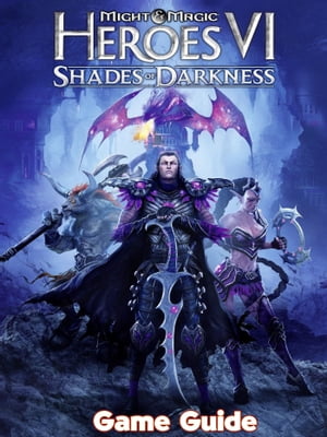Might & Magic Heroes VI - Shades of Darkness Guide & Walkthrough