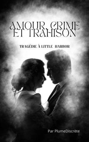 Amour, Crimes et Trahison Trag die Little Harbor【電子書籍】 Plume Discr te