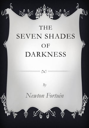 The Seven Shades of Darkness