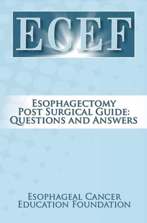 Esophagectomy Post Surgical Guide: Questions and Answers