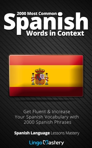 2000 Most Common Spanish Words in Context Get Fluent & Increase Your Spanish Vocabulary with 2000 Spanish Phrases