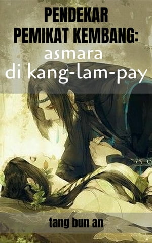 Pendekar Pemikat Kembang: Asmara di Kang-lam-pay