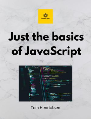 Just the basics of JavaScriptŻҽҡ[ Tom Henricksen ]