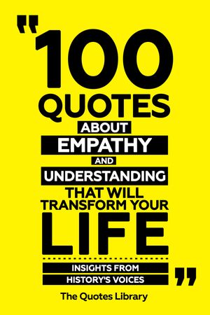 ŷKoboŻҽҥȥ㤨100 Quotes About Empathy And Understanding That Will Transform Your Life - Insights From History's VoicesŻҽҡ[ The Quotes Library ]פβǤʤ620ߤˤʤޤ
