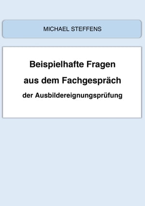 Beispielhafte Fragen aus dem Fachgespr?ch der Ausbildereignungspr?fung