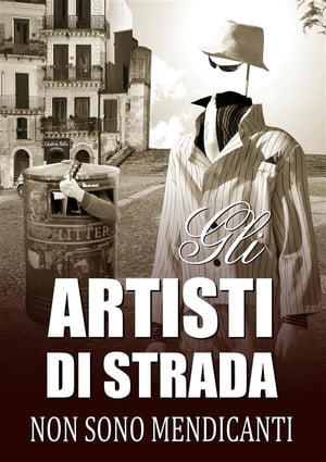 Gli artisti di strada non sono mendicanti. (Ebook)