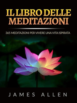 Il Libro delle Meditazioni (Tradotto) 365 Meditazioni Per Vivere Una Vita Ispirata