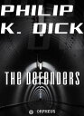 ŷKoboŻҽҥȥ㤨The DefendersŻҽҡ[ Philip K. Dick ]פβǤʤ120ߤˤʤޤ