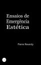 Ensaios de emerg ncia est tica【電子書籍】 Pierre Reverdy