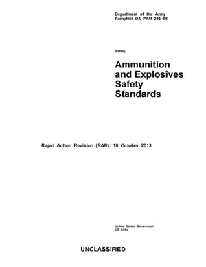 Department of the Army Pamphlet DA PAM 385-64 Ammunition and Explosives Safety Standards Rapid Action Revision (RAR): 10 October 2013