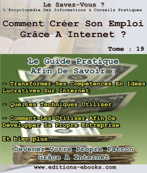 Comment cr?er son emploi ? domicile gr?ce ? internet ?Żҽҡ[ Collectif des Editions Ebooks ]