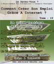 Comment cr?er son emploi ? domicile gr?ce ? internet ?【電子書籍】[ Collectif des Edit...