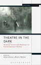 Theatre in the Dark Shadow, Gloom and Blackout in Contemporary Theatre【電子書籍】