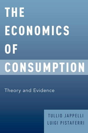 The Economics of Consumption Theory and Evidence【電子書籍】 Tullio Jappelli