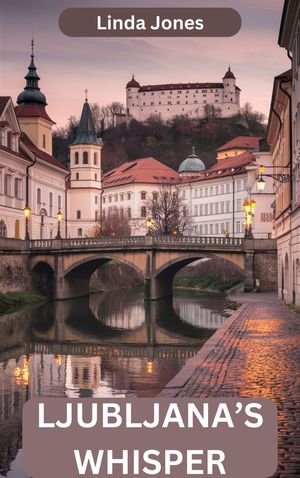 LJUBLJANA’S WHISPER