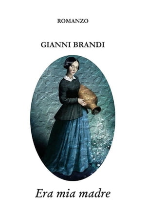 Era mia madre【電子書籍】[ Gianni Brandi ]