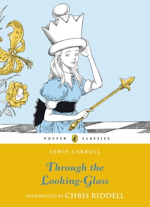 Through the Looking Glass and What Alice Found There【電子書籍】 Lewis Carroll