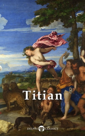 Complete Works of Titian (Delphi Classics)【電子書籍】[ Titian ]
