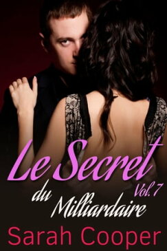 Le Secret du Milliardaire, vol. 7【電子書籍】[ Sarah Cooper ]