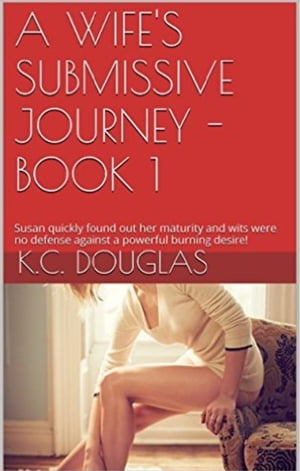 A Wife's Submissive Journey: Book 1