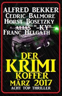 Der Krimi Koffer - Acht Top Thriller【電子書籍】[ Franc Helgath ]