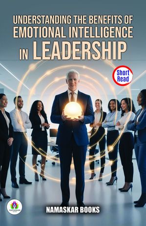ŷKoboŻҽҥȥ㤨Understanding the Benefits of Emotional Intelligence in Leadership Self-Help BooksŻҽҡ[ Namaskar Books ]פβǤʤ162ߤˤʤޤ