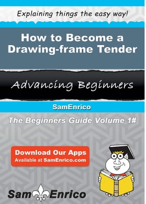 How to Become a Drawing-frame Tender How to Become a Drawing-frame Tender【電子書籍】[ Seymour J..