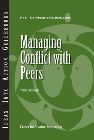 Managing Conflict with Peers【電子書籍】[ Cartwright ]