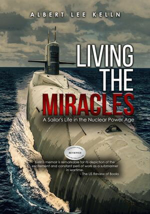 ŷKoboŻҽҥȥ㤨Living The MIRACLES: A Sailor's Life in the Nuclear Power AgeŻҽҡ[ Albert Lee Kelln ]פβǤʤ757ߤˤʤޤ