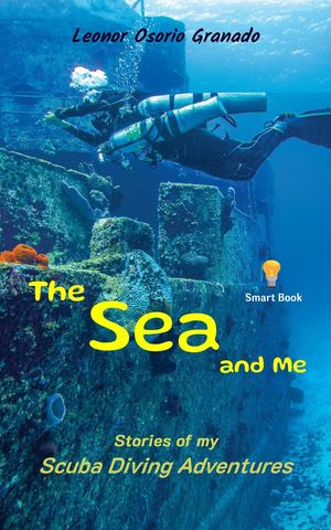 The Sea and Me: Stories of My Scuba Diving Adven