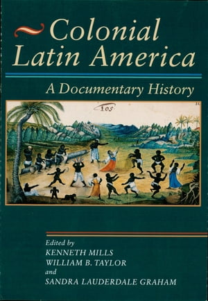 Colonial Latin America A Documentary History【電子書籍】