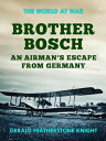 ŷKoboŻҽҥȥ㤨Brother Bosch an Airman's Escape from GermanyŻҽҡ[ Gerald Featherstone Knight ]פβǤʤ240ߤˤʤޤ