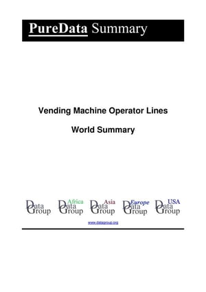 Vending Machine Operator Lines World Summary Market Values & Financials by Country【電子書籍】[ Editorial DataGroup ]