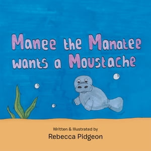 ŷKoboŻҽҥȥ㤨Manee the Manatee Wants a MoustacheŻҽҡ[ Rebecca Pidgeon ]פβǤʤ567ߤˤʤޤ