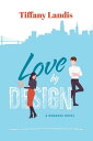 Love by Design【電子書籍】[ Tiffany Landis ]