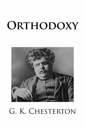 OrthodoxyŻҽҡ[ G.K. Chesterton ]