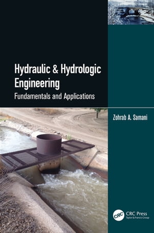 Hydraulic &Hydrologic Engineering Fundamentals and ApplicationsŻҽҡ[ Zohrab A. Samani ]