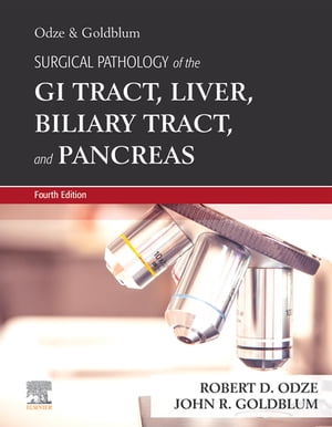 Odze and Goldblum Surgical Pathology of the GI Tract, Liver, Biliary Tract and Pancreas E-Book【電子書籍】 Robert D. Odze, MD, FRCP(C)