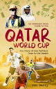 An Armchair Fan's Guide to the Qatar World Cup The Story of How Football Came to the Desert【電子書籍】[ Jon Berry ]