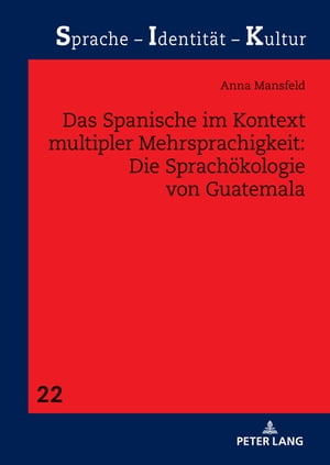 Das Spanische im Kontext multipler Mehrsprachigkeit: Die Sprachoekologie von Guatemala